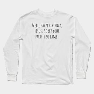 Happy Birthday, Jesus Long Sleeve T-Shirt